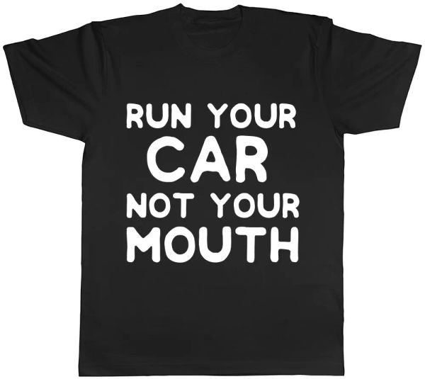 

run your car not your mouth funny mens womens ladies tee t shirt, White;black