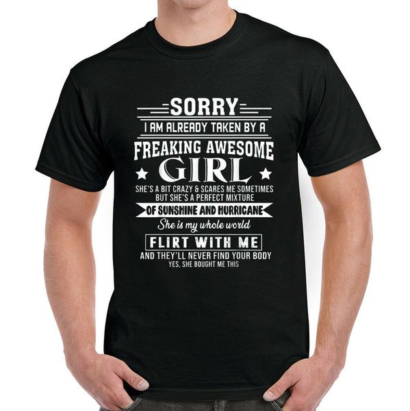 

sorry i'm already taken by a freaking awesome girl t-shirt, White;black