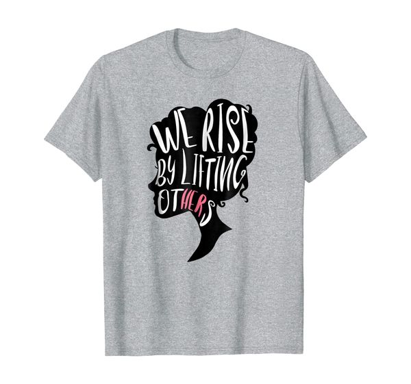 

women empowerment shirt - we rise by lifting others, White;black