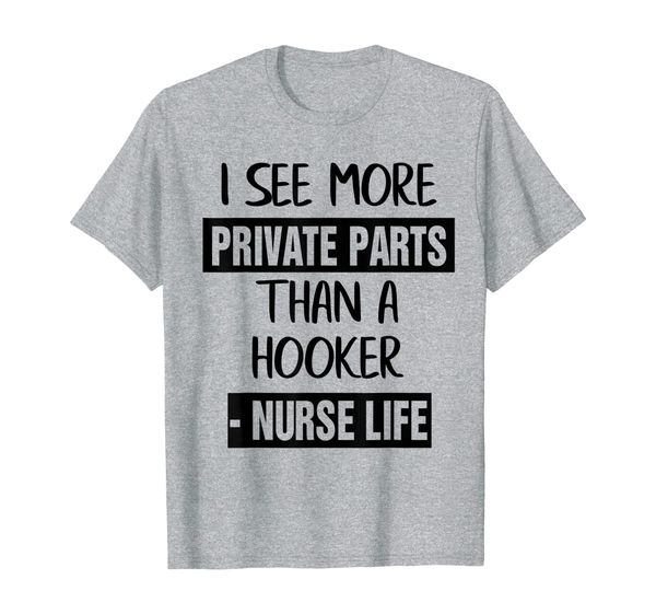 

I See More Private Parts than A Hooker Ultrasound Life T-Shi, Mainly pictures