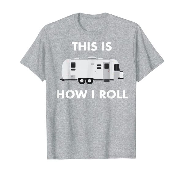 

this is how i roll airstream camper funny rv van life travel t-shirt, White;black