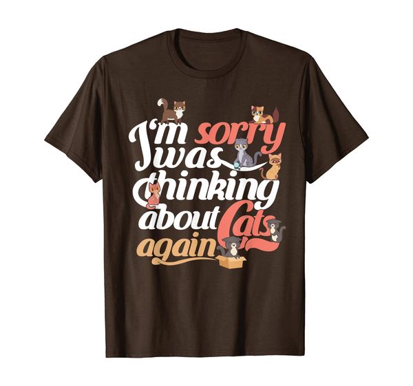 

funny cat shirt "i'm sorry i was thinking about cats again", White;black