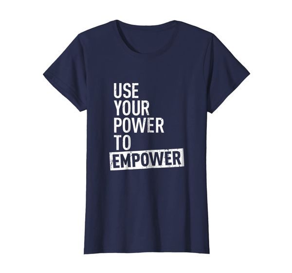 

Womens Use Your Power To Empower Tshirt, Womens Rights Equality Tee, Mainly pictures
