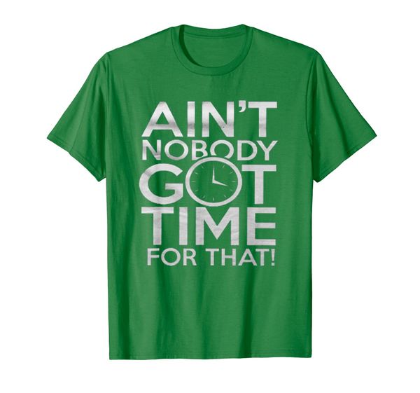 

aint nobody got time for that cute t-shirt, White;black