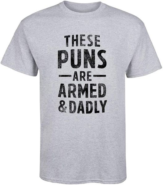 

men's t-shirts these puns are armed and dadly, White;black