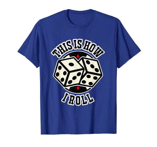 

This Is How I Roll Funny Casino Gambling Shirt, Mainly pictures