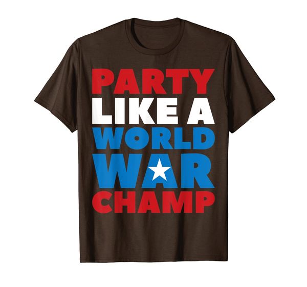 

Party Like A World War Champ Funny Independence Day Gift T-Shirt, Mainly pictures