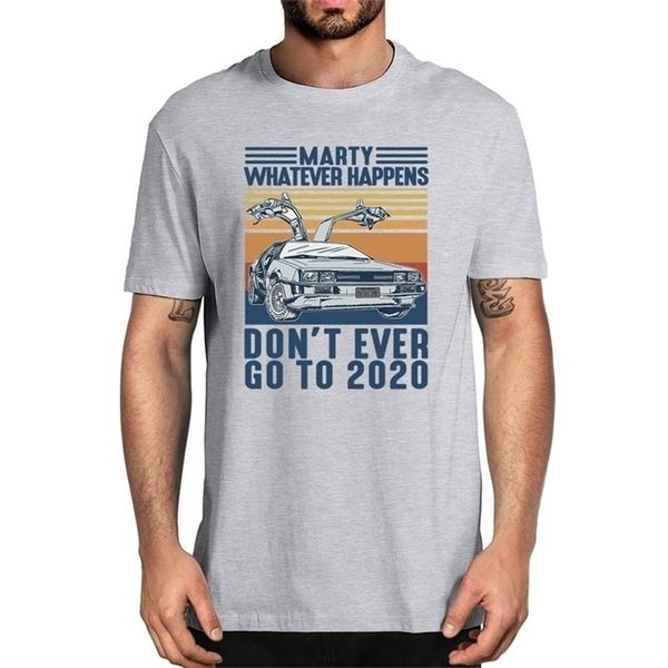 

new fashion marty whatever happens don't ever go to vintage men's 100% cotton t-shirt women soft tee 210409, White;black