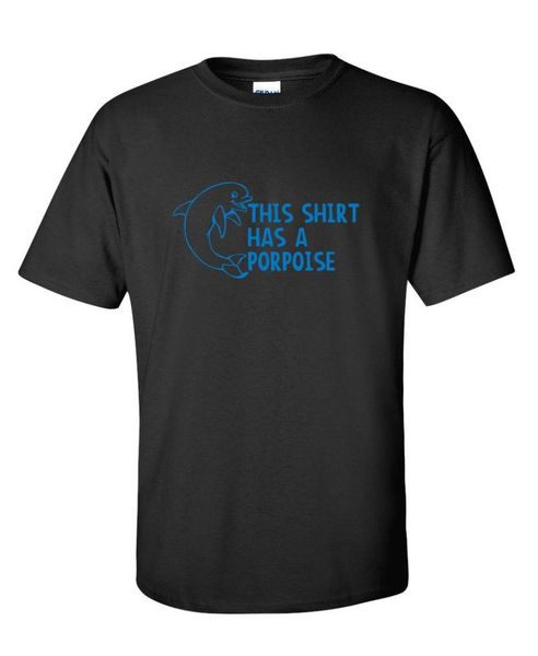 

men's t-shirts this shirt has a porpoise humor graphic novelty sarcastic funny t cotton vintage tees, White;black