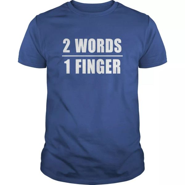 

Two words one finger T shirt Tee Funny F**k you Sarcastic, White;black
