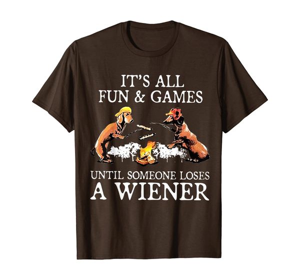 

It' All Fun And Games Until Someone Loses A Wiener Shirt, Mainly pictures