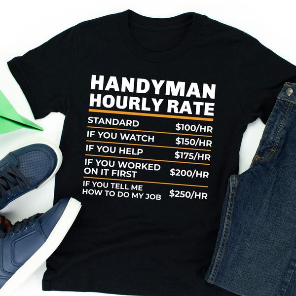 

handyman hourly rate shirt funny handyman gifts, handyman t-shirt carpenter tee, White;black