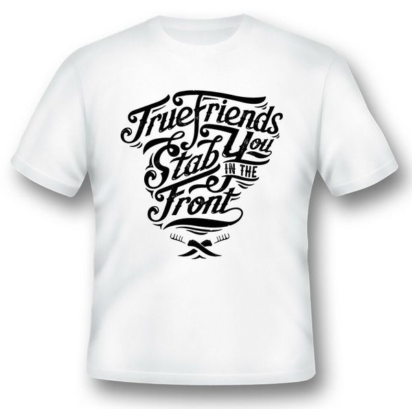 

true friends stab you in the front black or white tee, White;black