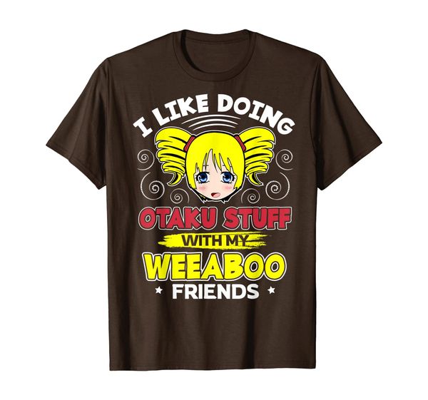 

i like doing otaku stuff with my weeaboo friends t-shirt, White;black