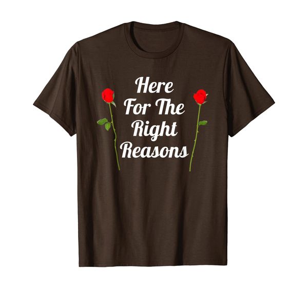 

here for the right reasons tee| roses viewing party t-shirt t-shirt, White;black