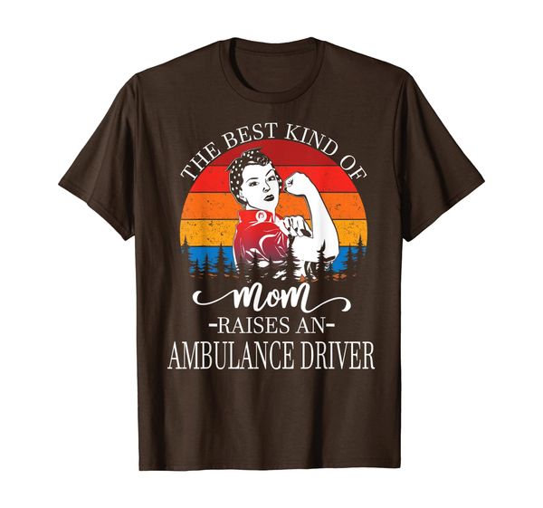 

The Best Kind Of Mom Raises Ambulance Driver T-Shirt, Mainly pictures