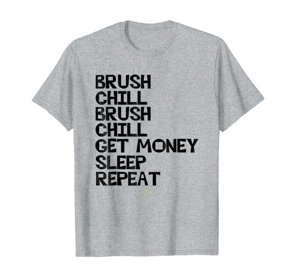 

360 wave "brush chill get money sleep repeat" T-shirt gift, Mainly pictures