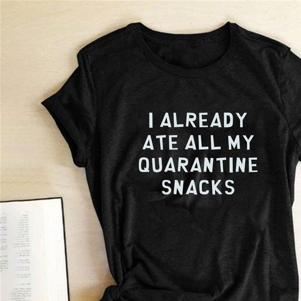 

i womens t shirt already ate all my quarantine snacks letter print shirts women clothes summer for fashion harajuku camisetas, White