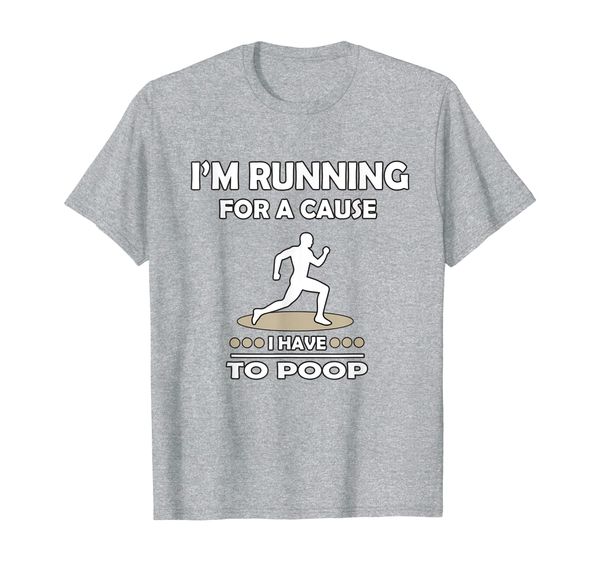 

i'm running for a cause i have to poop tee funny gag gift t-shirt, White;black