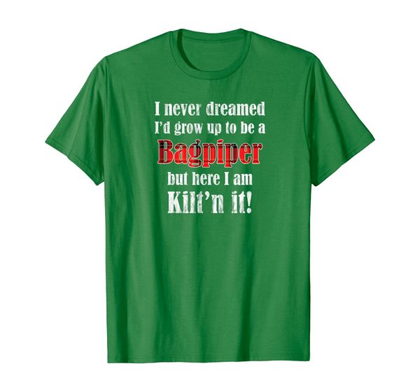 

never dreamed i'd be a bagpiper scottish kilt tshirt, White;black