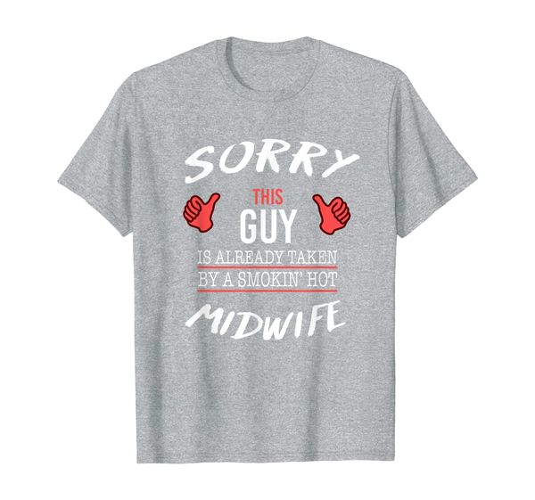

Sorry This Guy Taken By Hot Funny Midwife Pregnancy T-Shirt, Mainly pictures