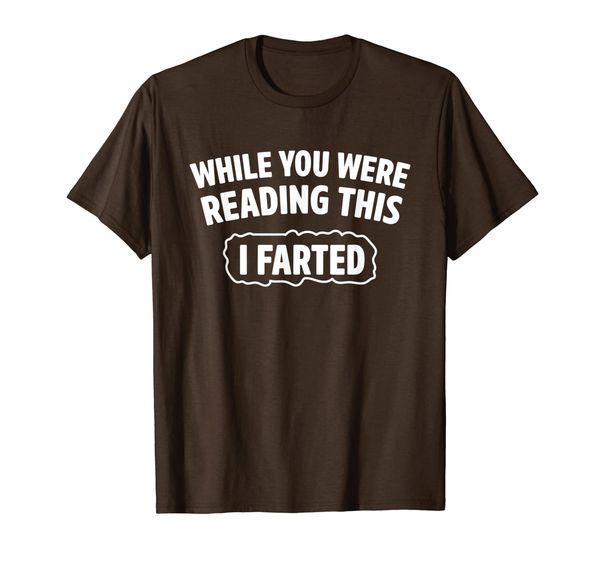 

while you were reading this i farted t-shirt, White;black