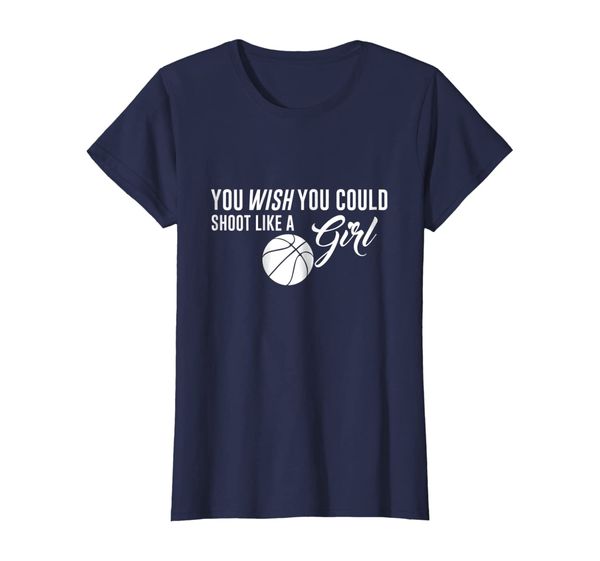 

You Wish You Could Shoot Like a Girl Basketball T-shirt, Mainly pictures