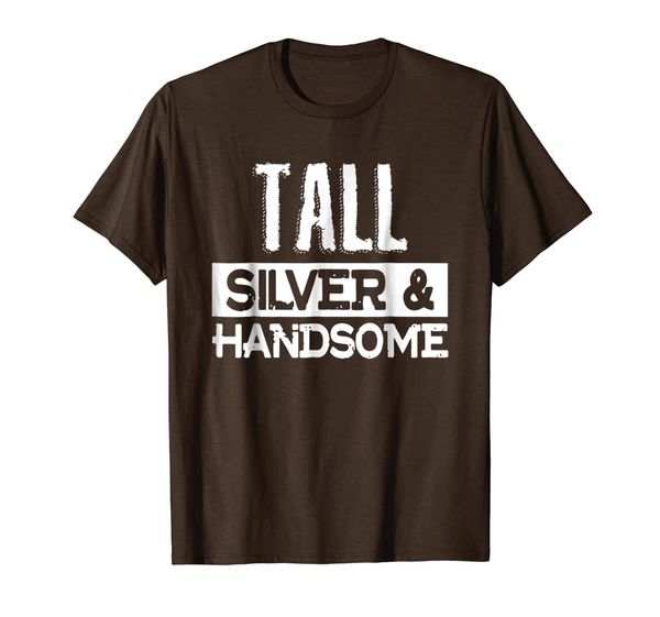 

Tall Silver and Handsome T-Shirt Funny Gift for Old Man Tee, Mainly pictures