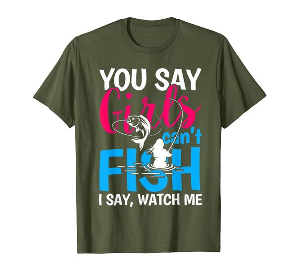 

You Say Girls Can't Fish I say Watch Me TShirt, Mainly pictures