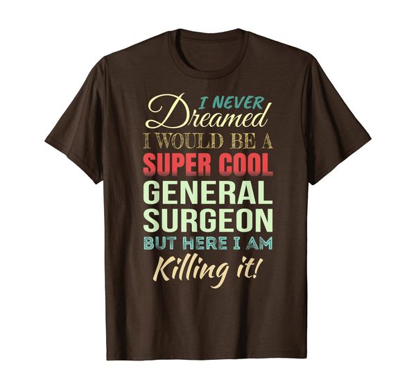 

general surgeon funny gift appreciation t-shirt, White;black
