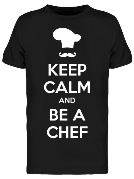 

keep calm and be a chef tee men's -image by shutterstock, White;black