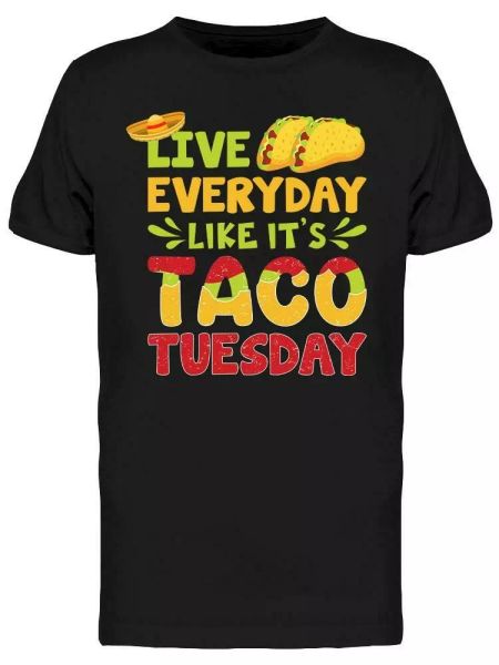 

live everyday like it's taco tee men's -image by shutterstock, White;black