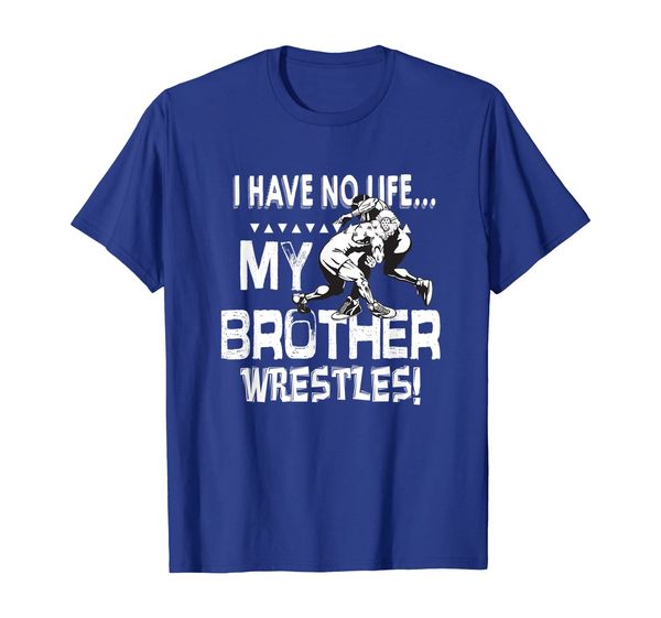 

i have no life... my brother wrestles funny sister t-shirt, White;black