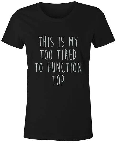 

too tired to function t-shirt quote slogan funny tumblr hipster tee, White;black