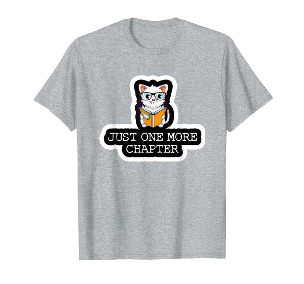 

Just One More Chapter With Books And A Pupil Of Cat T-Shirt, Mainly pictures