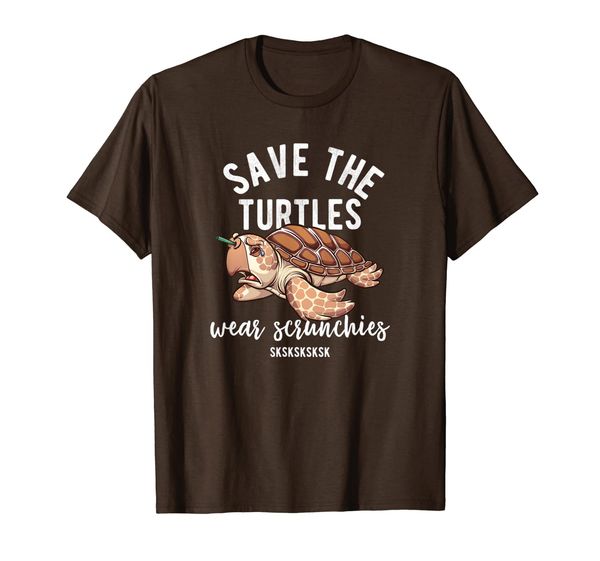

Save the Turtles Wear Scrunchies Sksksk Trend Girls Gift T-Shirt, Mainly pictures