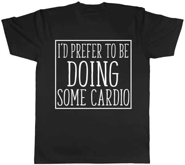 

i'd prefer to be doing some cardio mens womens ladies t-shirt, White;black