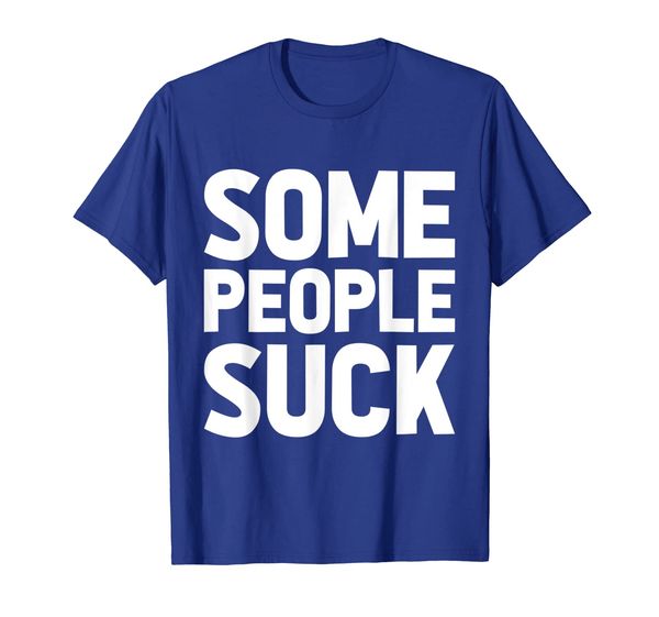 

some people suck t-shirt bold white lettering tee shirt, White;black