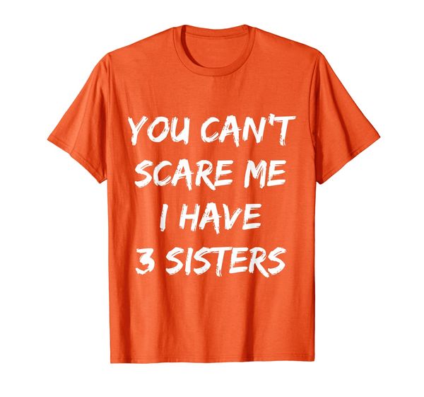 

you can't scare me i have 3 sisters family matching gift t-shirt, White;black
