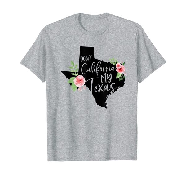 

Don't California My Texas Watercolor Floral Shirt, Mainly pictures