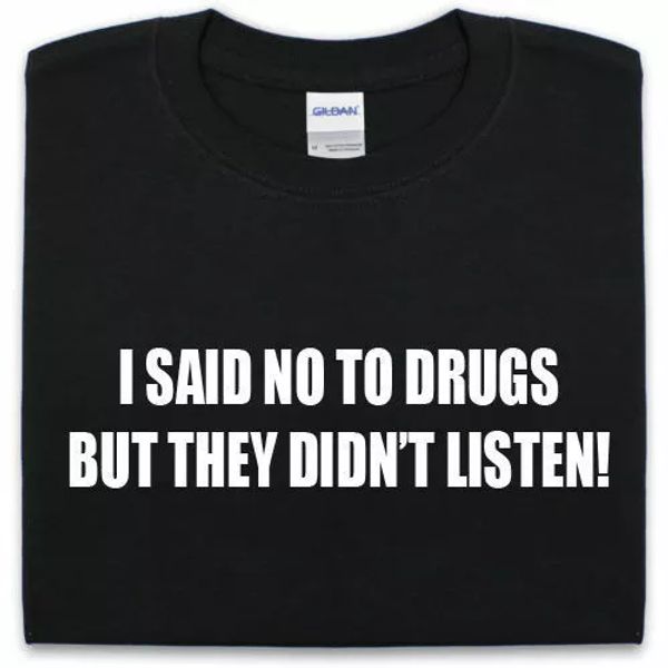 

i said no a drogas pero didn't escucha camiseta divertido hombre mujer, White;black