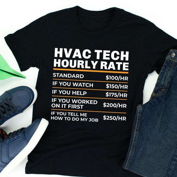 

hvac tech hourly rate funny gift shirt for men labor rates hvac technician funny, White;black