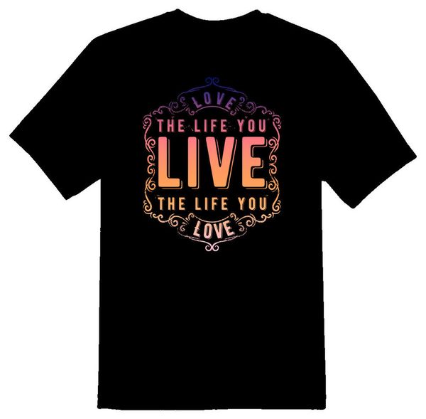 

love the life you live black or white tee, White;black