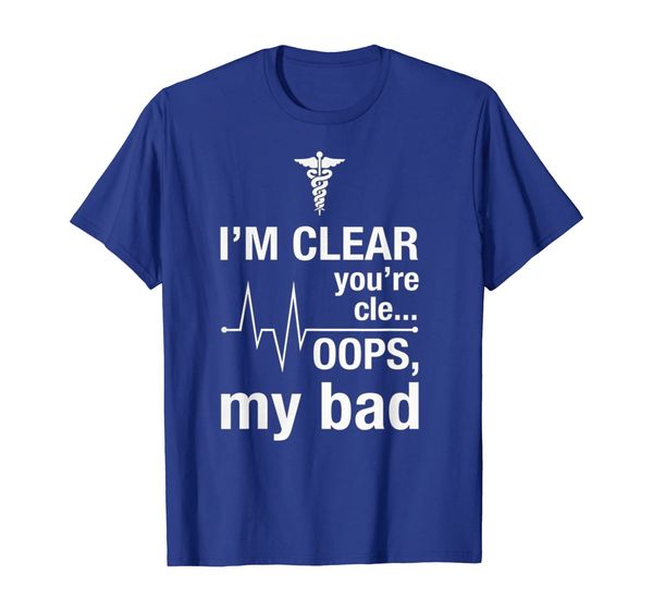 

funny i'm clear you're cle oops my bad nurse shirt for women, White;black