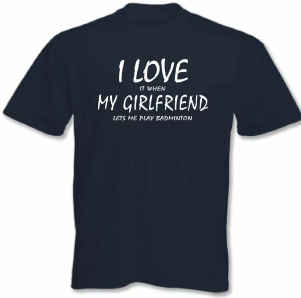 

badminton t-shirt i love my girlfriend funny men 3xl 4xl 5xl, White;black