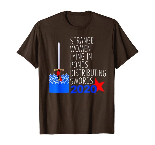 

Strange Women Lying In Ponds Distributing Swords 2020 Shirt, Mainly pictures