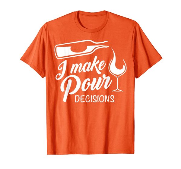 

funny wine drinking t shirt i make pour decisions tee gifts t-shirt, White;black