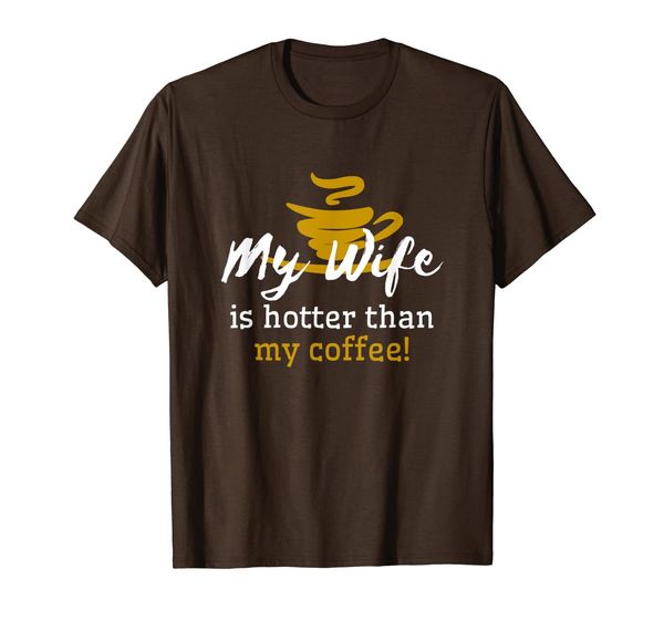 

Funny Husband T Shirt - Wife Is Hotter Than My Coffee Tshirt, Mainly pictures