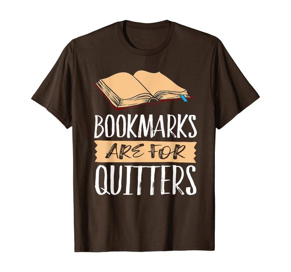 

bookmarks are for quitters t-shirt reading lover gift shirt, White;black