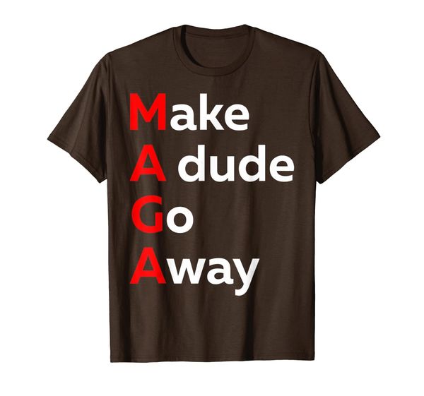 

maga make a dude go away dude gotta go t-shirt, White;black